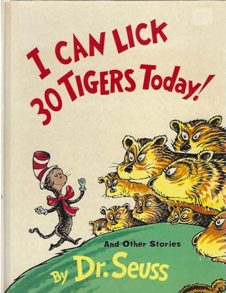 Item #104173 I CAN LICK 30 TIGERS TODAY! AND OTHER STORIES. Dr. Seuss