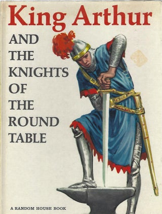 Item #104342 KING ARTHUR AND THE KNIGHTS OF THE ROUND TABLE. Estelle B. Schneider