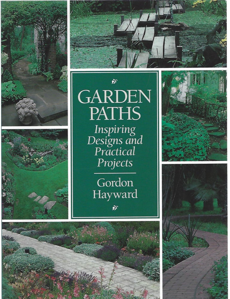 Item #104359 GARDEN PATHS; INSPIRING DESIGNS AND PRACTICAL PROJECTS. Gordon Hayward.