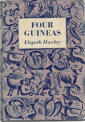 Item #104407 FOUR GUINEAS; A JOURNEY THROUGH WEST AFRICA. Elspeth Huxley