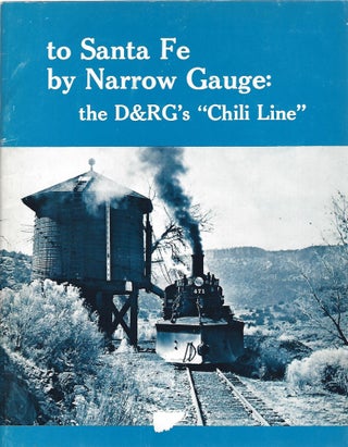 Item #104478 TO SANTA FE BY NARROW GAUGE: THE D&RG'S "CHILI LINE" Gordon Chappell