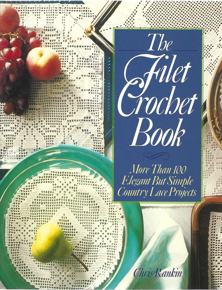 Item #104490 THE FILET CROCHET BOOK. Chris Rankin.