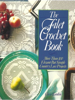 THE FILET CROCHET BOOK. Chris Rankin.