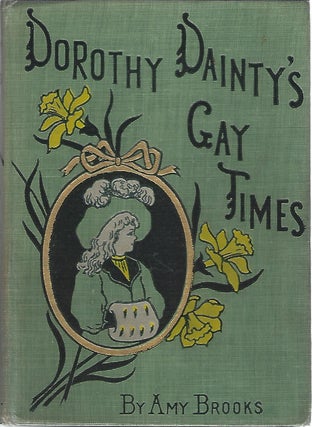 Item #104515 DOROTHY DAINTY'S GAY TIMES. Amy Brooks
