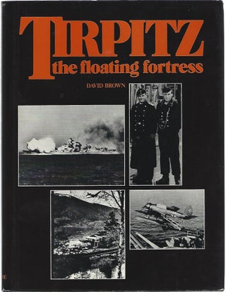 Item #104537 TIRPITZ; THE FLOATING FORTRESS. David Brown