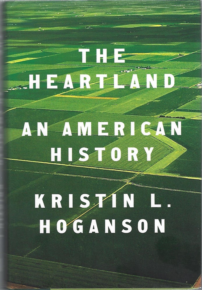 Item #104562 THE HEARTLAND; AN AMERICAN HISTORY. Kristin Hoganson.