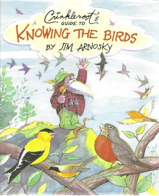 Item #104585 CRINKLEROOT'S GUIDE TO KNOWING THE BIRDS. Jim Arnosky