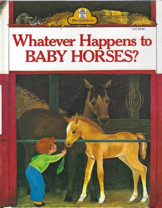 Item #104692 WHATEVER HAPPENS TO BABY HORSES? Bill Hall