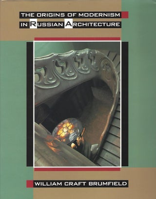 Item #104714 THE ORIGINS OF MODERNISM IN RUSSIAN ARCHITECTURE. William Craft Brumfield