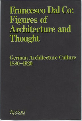 Item #104774 FIGURES OF ARCHITECTURE AND THOUGHT; GERMAN ARCHITECTURE CULTURE 1880-1920....