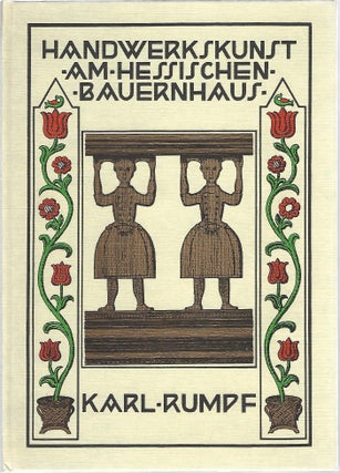 Item #104775 HANDWERKSKUNST AM HESSISCHEN BAUERNHAUS. Karl Rumpf