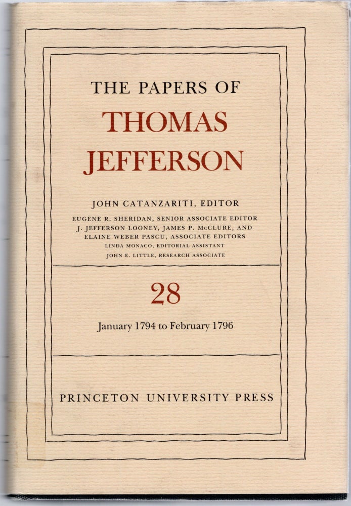 Item #105014 THE PAPERS OF THOMAS JEFFERSON. Voume 28; 1 January 1794 to 29 February 1796. Thomas Jefferson, John Catanzariti.