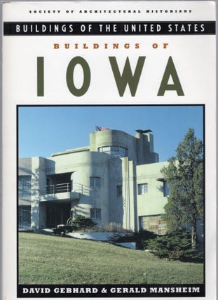 Item #105110 BUILDINGS OF IOWA (Building of the United States). David Gebhard, Gerald Mansheim