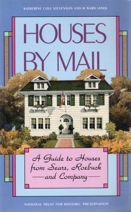 Item #105208 HOUSES BY MAIL; A GUIDE TO HOUSES FROM SEARS, ROEBUCK AND COMPANY. Katherine Cole...