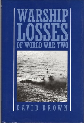 Item #105271 WARSHIP LOSSES OF WORLD WAR TWO. David Brown