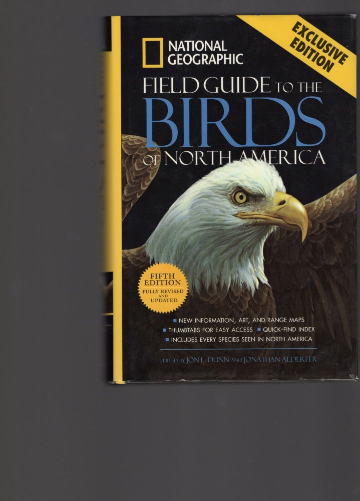 Item #105391 NATIONAL GEOGRAPHIC FIELD GUIDE TO THE BIRDS OF NORTH AMERICA. Fifth Edition. John Dunn, Jonathan Alderfer.