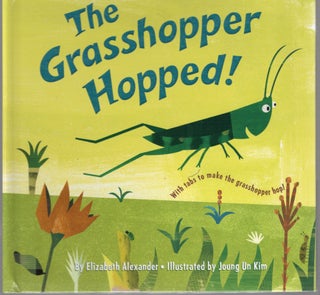 Item #105414 THE GRASSHOPPER HOPPED! Elizabeth Alexander