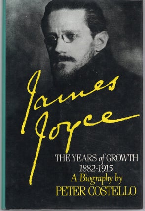 Item #105498 JAMES JOYHCE; THE YEARS OF GROWTH 1882-1915. Peter Costello