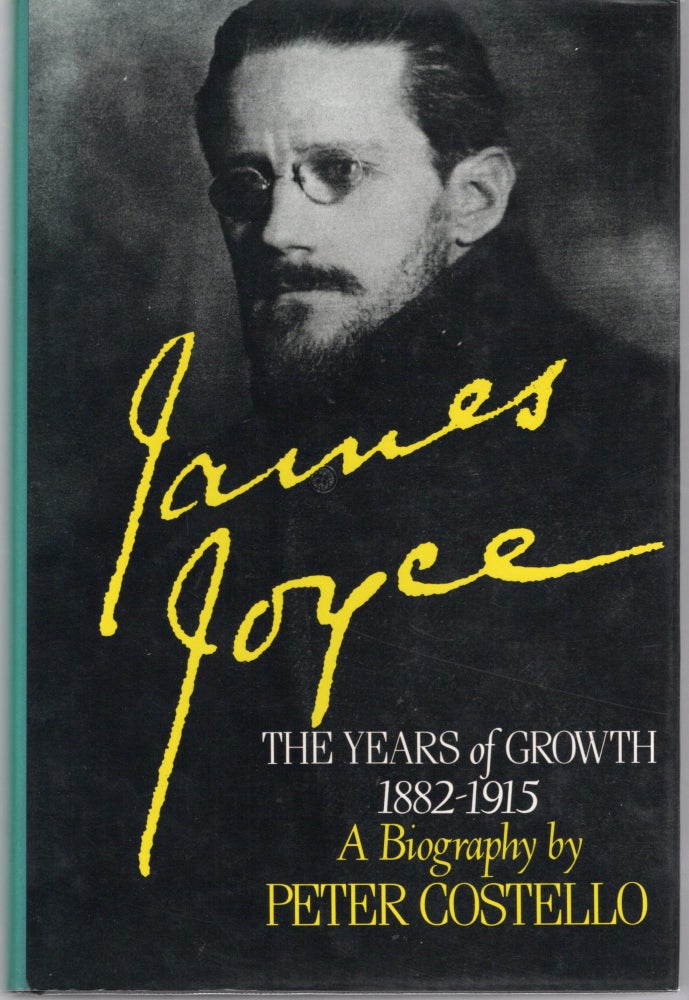 Item #105498 JAMES JOYHCE; THE YEARS OF GROWTH 1882-1915. Peter Costello.