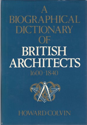 Item #105763 A BIOGRAPHICAL DICTIONARY OF BRITISH ARCHITECTS 1600-1840. Howard Colvin
