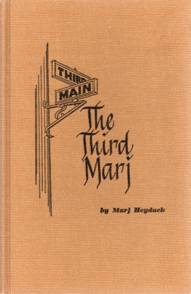 Item #105812 THE THIRD MARJ; FAVORITE "THIRD AND MAIN" COLUMNS. Marj Heyduck