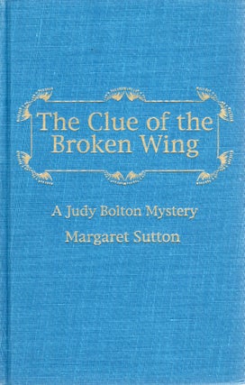 Item #105847 THE CLUE OF THE BROKEN WING (A Judy Bolton Mystery). Margaret Sutton