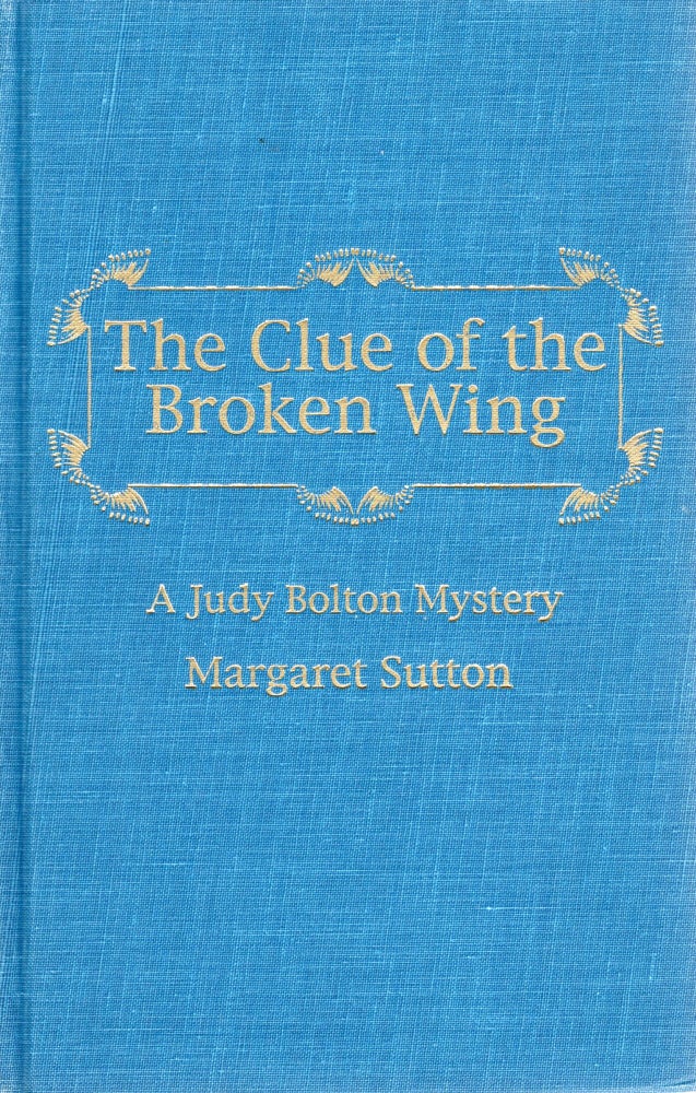 Item #105847 THE CLUE OF THE BROKEN WING (A Judy Bolton Mystery). Margaret Sutton.