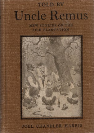 Item #105891 TOLD BY UNCLE REMUS; NEW STORIES OF THE OLD PLANTATION. Joel Chandler Harris