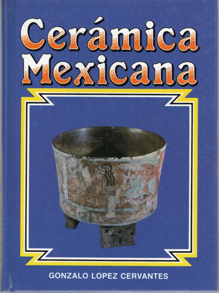 Item #105955 CERAMICA MEXICANA. Gonzalo Lopez Cervantes.