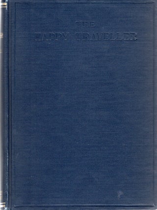 THE HAPPY TRAVELLER; A BOOK FOR POOR MEN. Frank Tatchell.