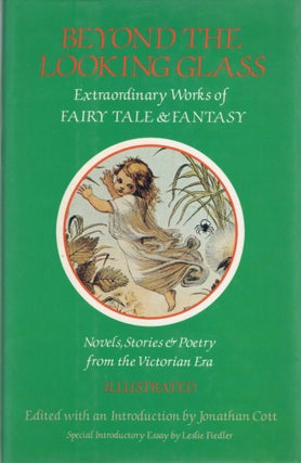 Item #106251 BEYOND THE LOOKING GLASS; EXTRAORDINARY WORKS OF FAIRY TALE & FANTASY. Jonathan...
