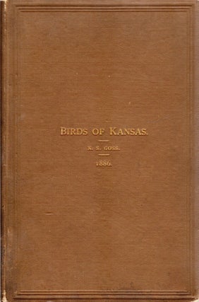 Item #106319 A REVISED CATALOGUE OF THE BIRDS OF KANSAS; WITH DESCRIPTIVE NOTES OF THE NESTS AND...