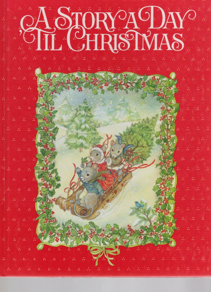 Item #106345 A STORY A DAY 'TIL CHRISTMAS. Nan Roloff, ed.
