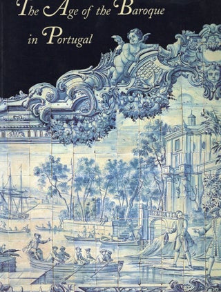 Item #106450 THE AGE OF THE BAROQUE IN PORTUGUAL. Jay A. Levenson