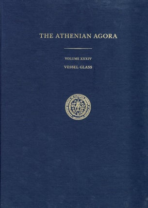 Item #106451 THE ATHENIAN AGORA. VOLUME XXXIV: VESSEL GLASS. Gladys Weinberg, F. Marianne Stern