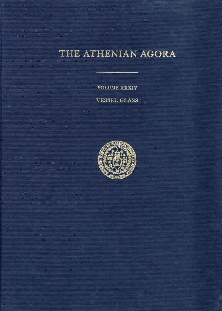 Item #106451 THE ATHENIAN AGORA. VOLUME XXXIV: VESSEL GLASS. Gladys Weinberg, F. Marianne Stern.