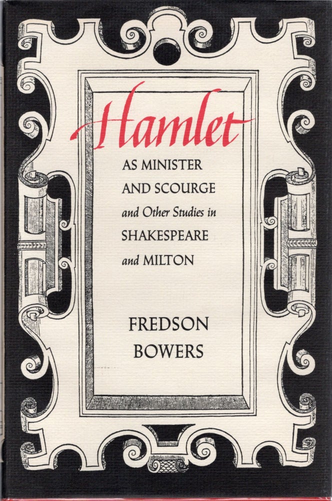 Item #106553 HAMLET AS MINISTER AND SCOURGE AND OTHER STUDIES IN SHAKESPEARE AND MILTON. Fredson Bowers.