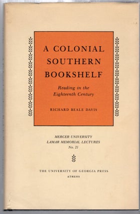Item #106659 A COLONIAL SOUTHERN BOOKSHELF; READING IN THE EIGHTEENTH CENTURY. Richard Beale Davis