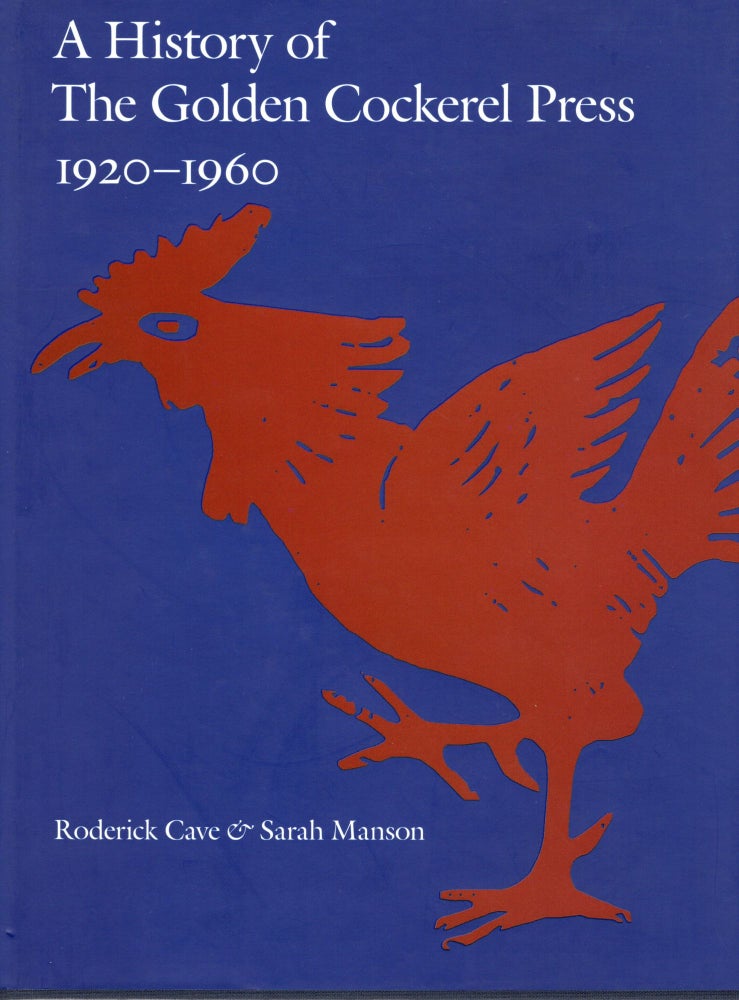 Item #106681 A HISTORY OF THE GOLDEN COCKEREL PRESS 1920-1960. Roderick Cave, Sarah Manson.