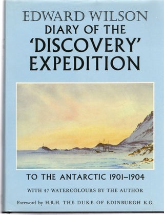 Item #106945 DIARY OF THE DISCOVERY EXPEDITION TO THE ANTARCTIC REGIONS 1901-1904. Edward Wilson