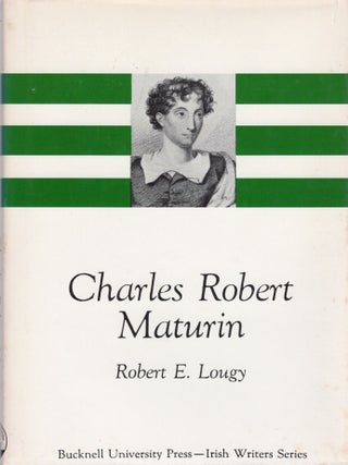 CHARLES ROBERT MATURIN (Irish Writers Series. Robert Lougy.