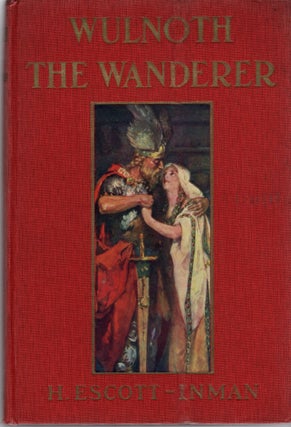 Item #107083 WULNOCH THE WANDERER; A STORY OF KING ALFRED OF ENGLAND. H. Escott-Inman