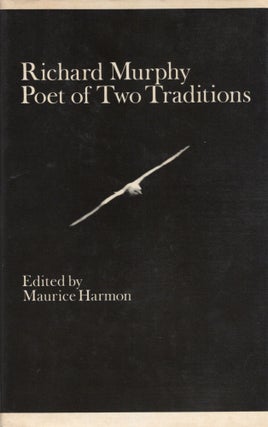 Item #107096 RICHARD MURPHY: POET TO TWO TRADITIONS. Maurice Harmon, ed