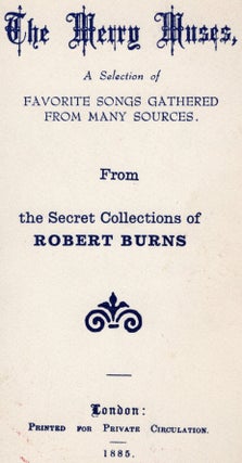 Item #107145 THE MERRY MUSES, A SELECTION OF FAVORITE SONGS GATHERED FROM MANY SOURCES. Robert Burns