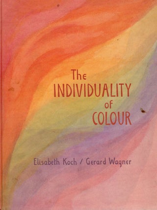 Item #107161 THE INDIVIDUALITY OF COLOUR; CONTRIBUTIONS TO A METHODICAL SCHOOLING IN EXPERIENCE...