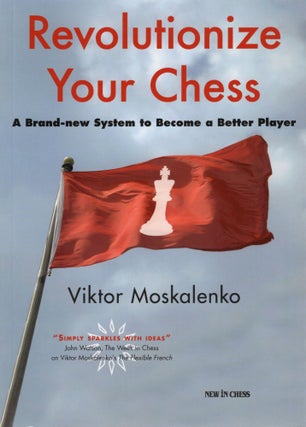 Item #107211 REVOLUTIONIZE YOUR CHESS; A BRAND-NEW SYSTEM TO BECOME A BETTER PLAYER. Viktor...