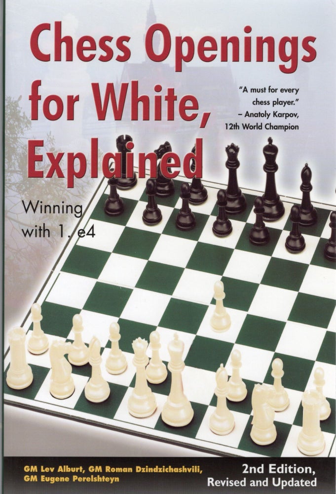 Item #107219 CHESS OPENINGS FOR WHITE, EXPLAINED. Winning With 1.e4. 2nd Edition, Revised and Fully Updated. Lev Alburt, Eugene Perelshteyn, Roman Dzindzichashvili.