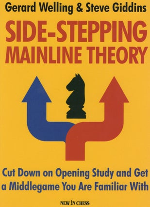 Item #107223 SIDE-STEPPING MAINLINE THEORY: CUT DOWN ON CHESS OPENING STUDY AND GET A MIDDLEGAME...