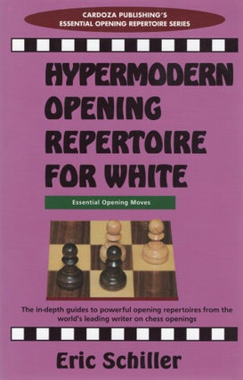 Item #107236 HYPERMODERN OPENING REPERTOIRE FOR WHITE. Eric Schiller