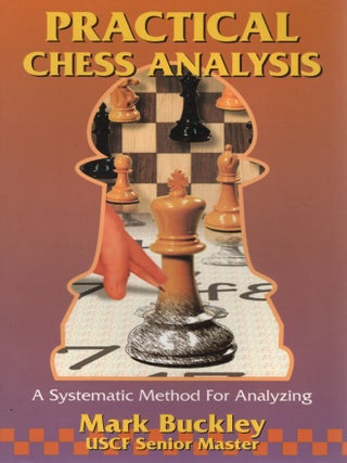 Item #107241 PRACTICAL CHESS ANALYSIS. Mark Buckley